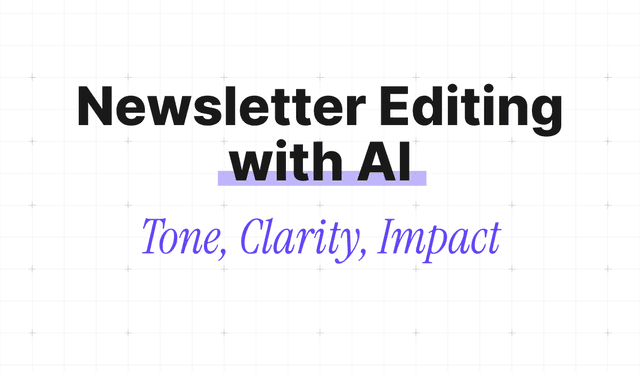 Title of the Blog Post: Newsletter Editing with AI - Tone, Clarity, Impact